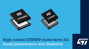 新品發(fā)布！ST意法半導(dǎo)體發(fā)布STSPIN9系列大電流電機(jī)驅(qū)動(dòng)芯片